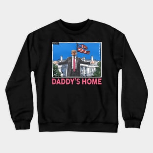 Funny Trump Pink Daddys Home , Trump 2024 Crewneck Sweatshirt